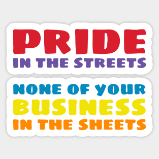 Pride In the Streets None of Your Business in the Sheets LGBTQ+ Sticker